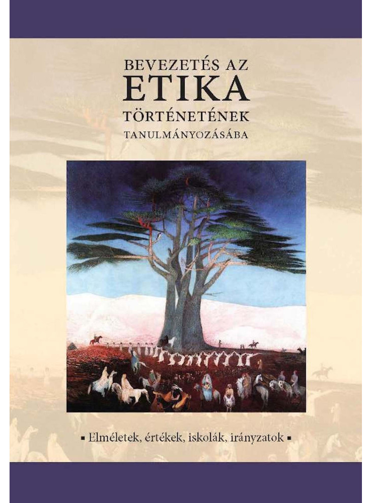 Bevezetés az etika történetének tanulmányozásába (ekönyv) Bevezetés az etika történetének tanulmányozásába (ekönyv)