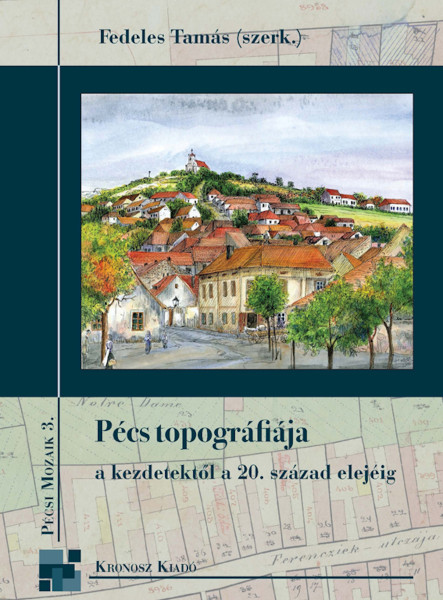 Pécs topográfiája a kezdetektől a 20. század elejéig (ekönyv)