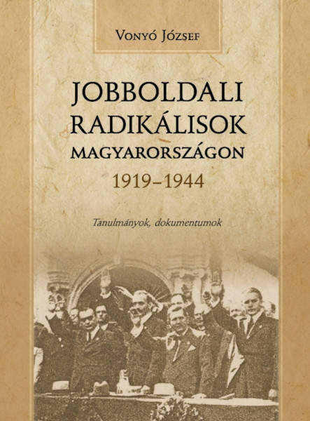 Jobboldali radikálisok Magyarországon 1919–1944 (ekönyv)