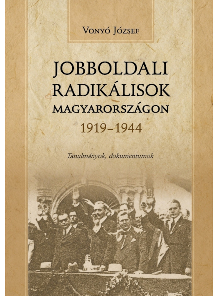 Jobboldali radikálisok Magyarországon 1919–1944 (ekönyv) Jobboldali radikálisok Magyarországon 1919–1944 (ekönyv)