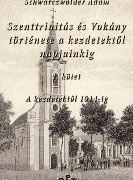 Szenttrinitás és Vokány története a kezdetektől napjainkig I. kötet (ekönyv)