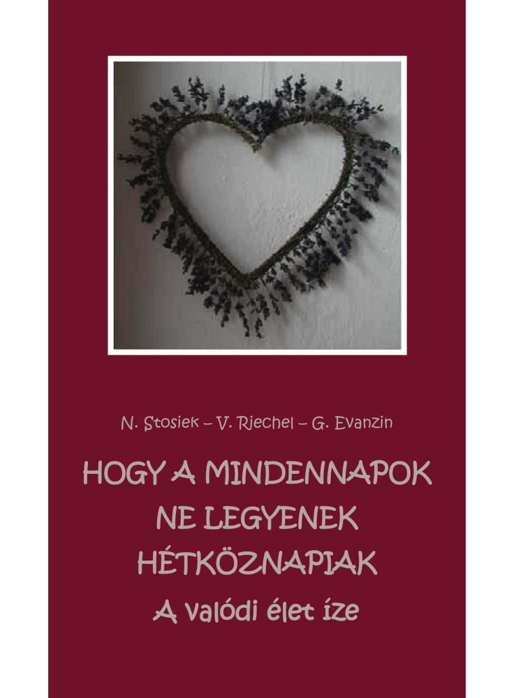 Hogy a mindennapok ne legyenek hétköznapiak (ekönyv) Hogy a mindennapok ne legyenek hétköznapiak (ekönyv)