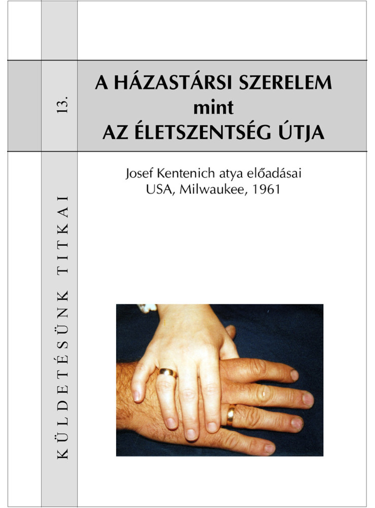 A házastársi szerelem mint az életszentség útja (ekönyv) A házastársi szerelem mint az életszentség útja (ekönyv)