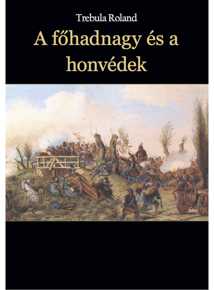A főhadnagy és a honvédek (ekönyv) A főhadnagy és a honvédek (ekönyv)