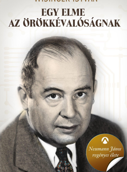Egy elme az örökkévalóságnak - Neumann János regényes élete (ekönyv)