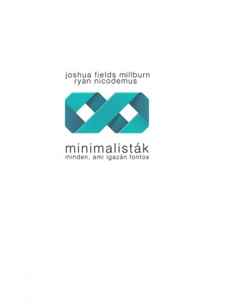 Minimalisták - Minden, ami igazán fontos (ekönyv) Minimalisták - Minden, ami igazán fontos (ekönyv)