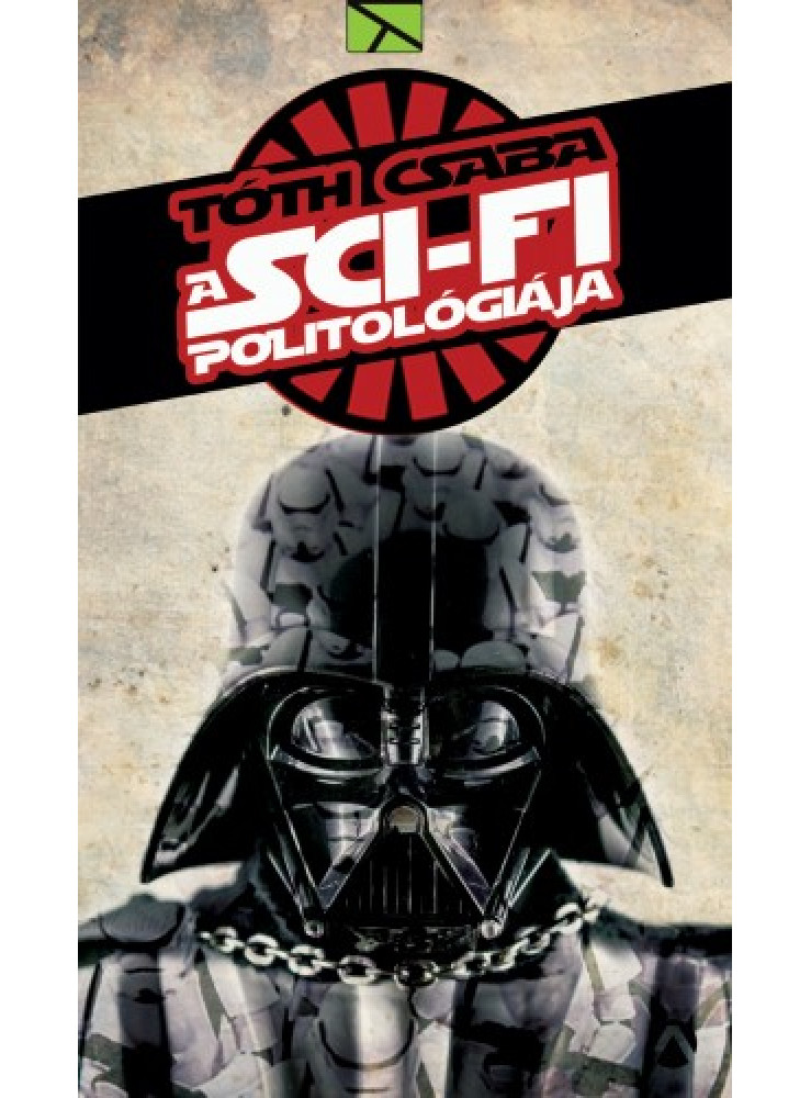 A sci-fi politológiája (ekönyv) A sci-fi politológiája (ekönyv)