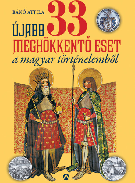 Újabb 33 meghökkentő eset a magyar történelemből (ekönyv)