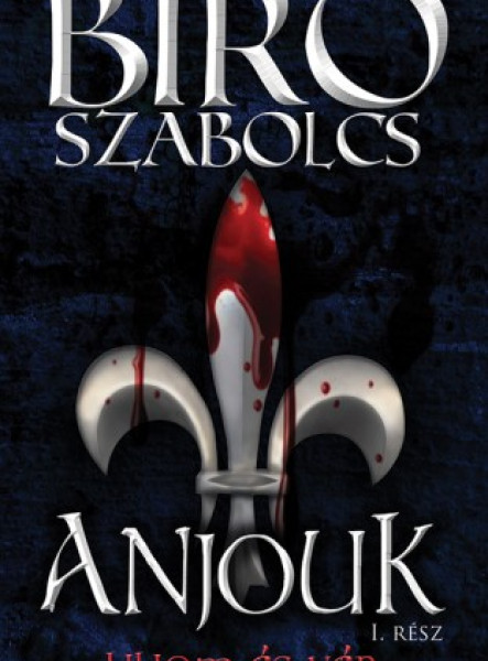 Anjouk I. - Liliom és vér (ekönyv)