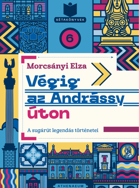 Végig az Andrássy úton - A sugárút legendás történetei (ekönyv)