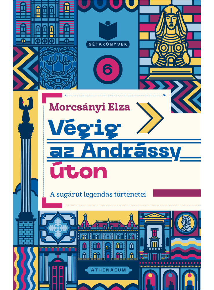 Végig az Andrássy úton - A sugárút legendás történetei (ekönyv) Végig az Andrássy úton - A sugárút legendás történetei (ekönyv)