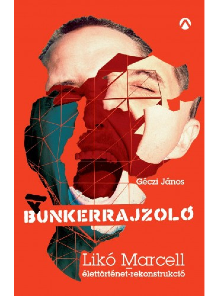 A Bunkerrajzoló - Likó Marcell-élettörténet-rekonstrukció (ekönyv)