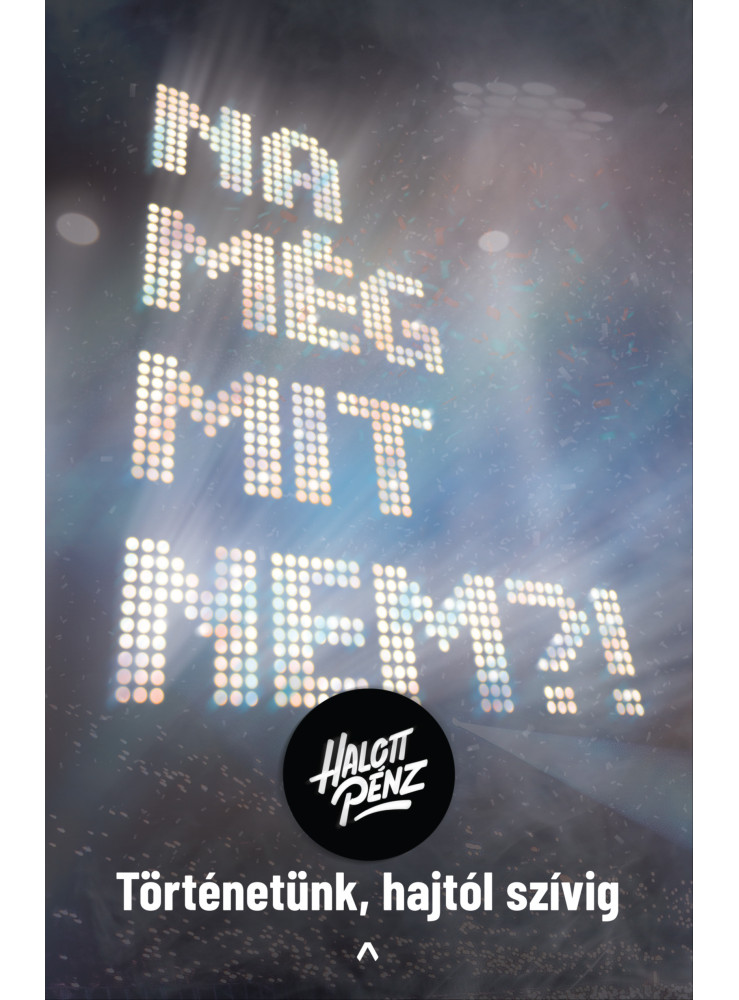 Na még mit nem?! - Halott Pénz - Történetünk, hajtól szívig (ekönyv) Na még mit nem?! - Halott Pénz - Történetünk, hajtól szívig (ekönyv)