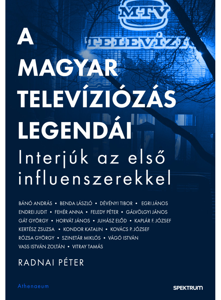 A magyar televíziózás legendái - Interjúk az első influenszerekkel (ekönyv) A magyar televíziózás legendái - Interjúk az első influenszerekkel (ekönyv)