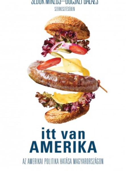 Itt van Amerika - Az amerikai politika hatása Magyarországon (ekönyv)