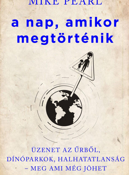 A nap, amikor megtörténik - Üzenet az űrből, dínóparkok, halhatatlanság - meg ami még jöhet (ekönyv)