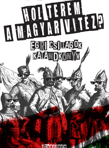 Hol terem a magyar vitéz? - Egri csillagok kalandkönyv (ekönyv)