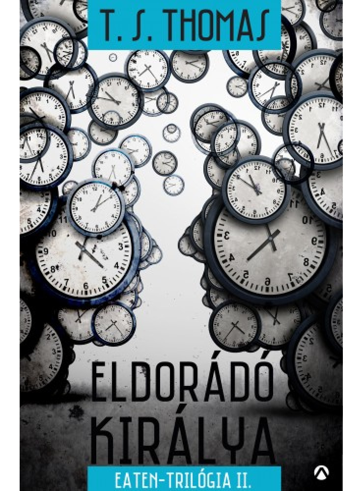 Eldorádó királya - Eaten-trilógia 2. kötet (ekönyv) Eldorádó királya - Eaten-trilógia 2. kötet (ekönyv)