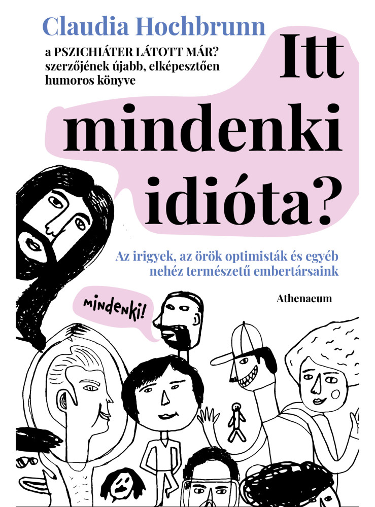 Itt mindenki idióta? - Az irigyek, az örök optimisták és egyéb nehéz természetű embertársaink (ekönyv)