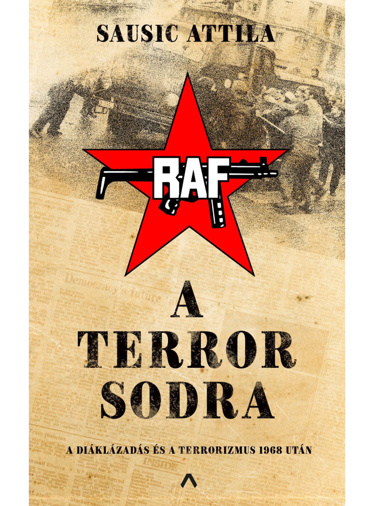 A terror sodra - A diáklázadás és a terrorizmus 1968 után (ekönyv) A terror sodra - A diáklázadás és a terrorizmus 1968 után (ekönyv)