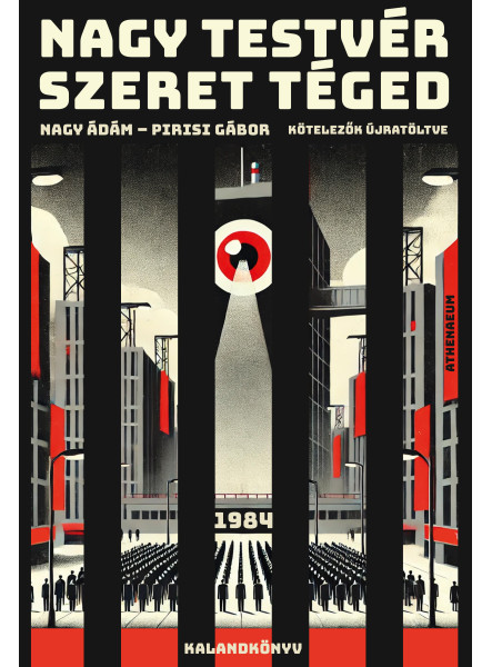 Nagy Testvér szeret téged - 1984 - kalandkönyv Nagy Testvér szeret téged - 1984 - kalandkönyv