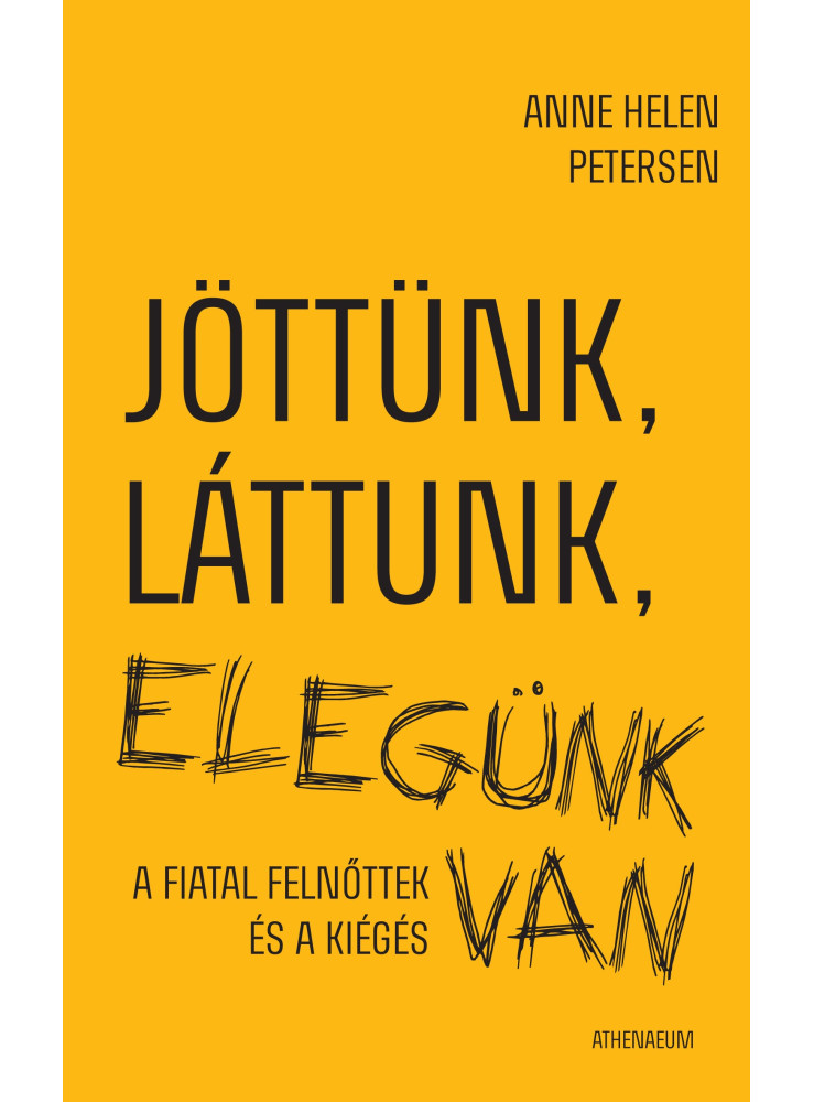 Jöttünk, láttunk, elegünk van - A fiatal felnőttek és a kiégés (ekönyv) Jöttünk, láttunk, elegünk van - A fiatal felnőttek és a kiégés (ekönyv)