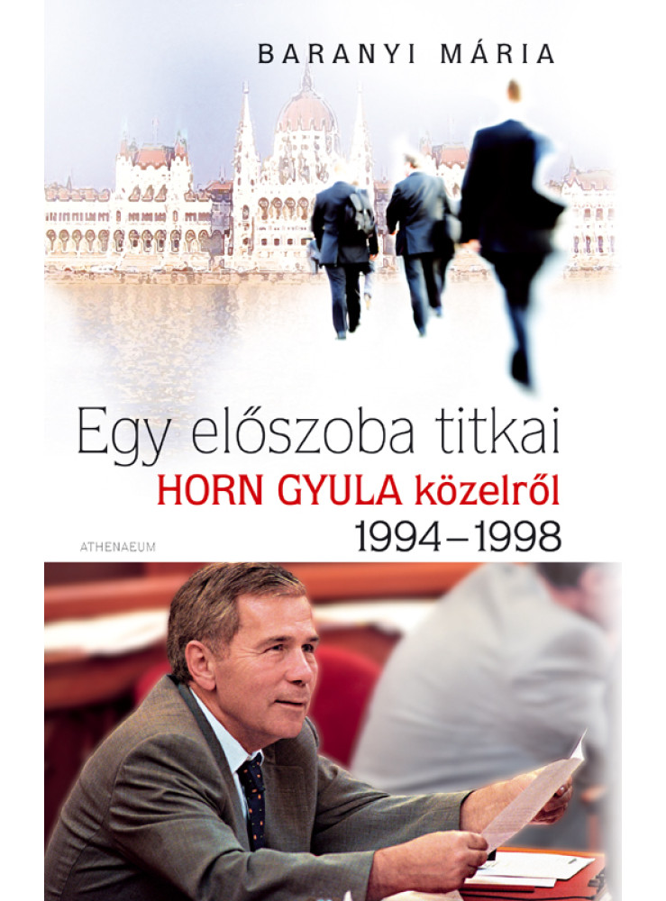 Egy előszoba titkai – Horn Gyula közelről (ekönyv) Egy előszoba titkai – Horn Gyula közelről (ekönyv)