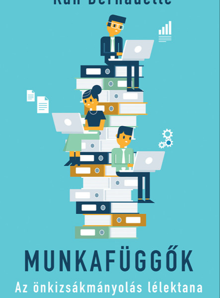 Munkafüggők - Az önkizsákmányolás lélektana (ekönyv)