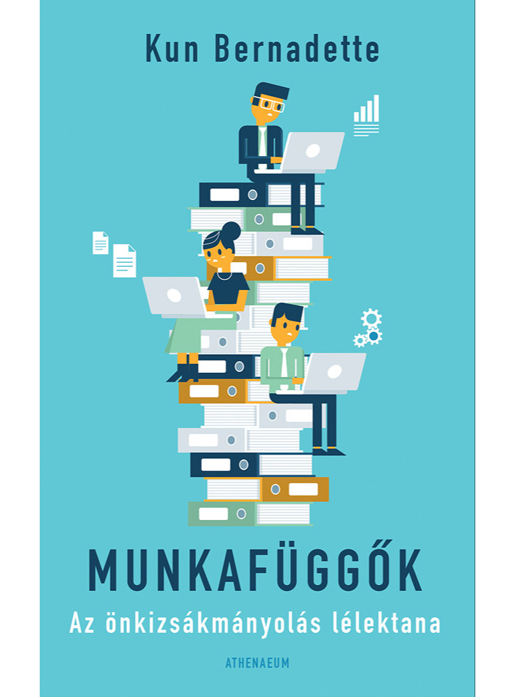 Munkafüggők - Az önkizsákmányolás lélektana (ekönyv) Munkafüggők - Az önkizsákmányolás lélektana (ekönyv)
