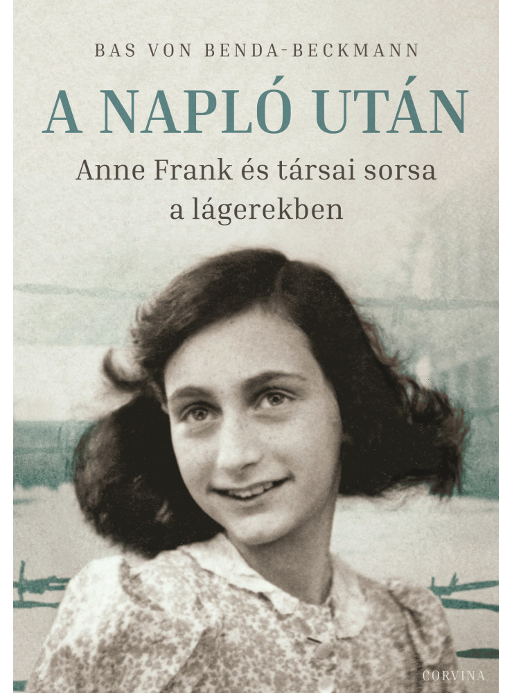 A Napló után - Anne Frank és társai sorsa a lágerekben (ekönyv) A Napló után - Anne Frank és társai sorsa a lágerekben (ekönyv)