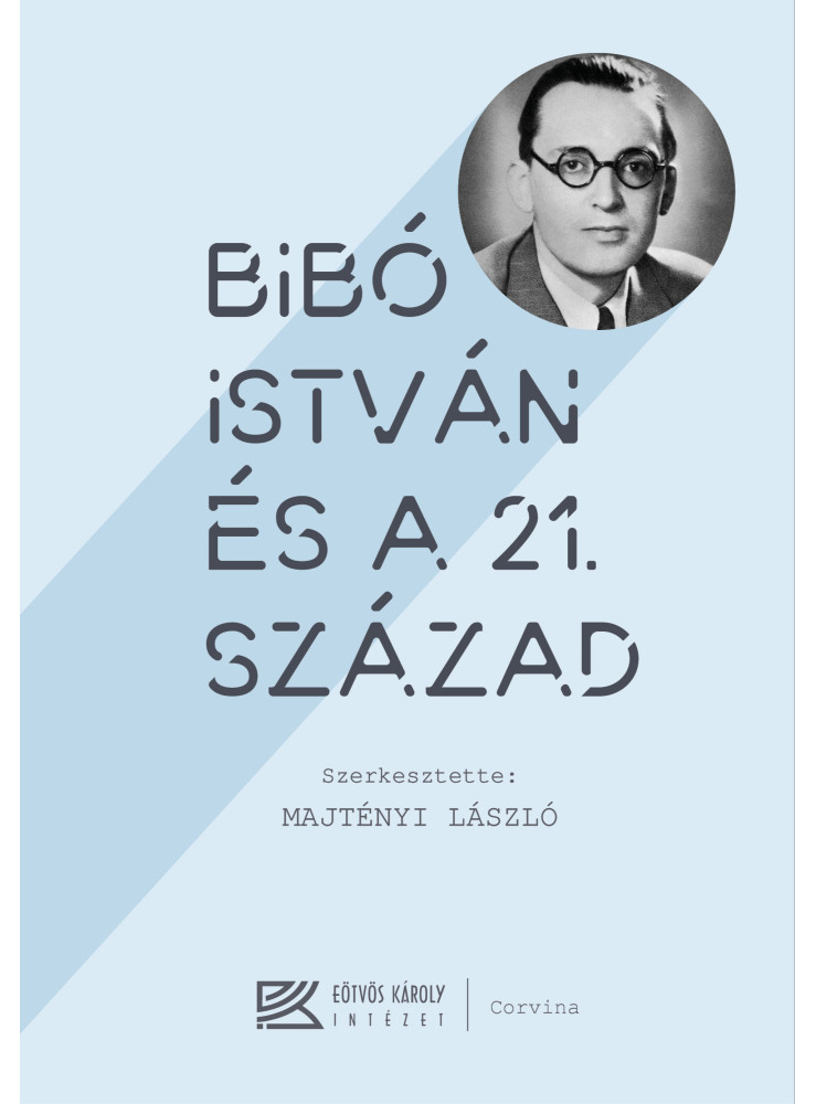 Bibó István és a 21. század (ekönyv) Bibó István és a 21. század (ekönyv)