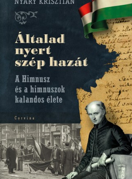 Általad nyert szép hazát - A Himnusz és a himnuszok kalandos élete (ekönyv)
