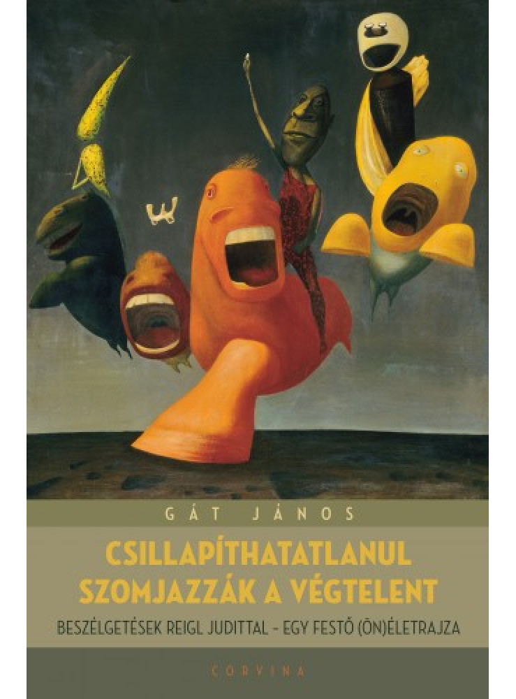 Csillapíthatlanul szomjazzák a végtelent - Beszélgetések Reigl Judittal - egy festő (ön)életrajza (ekönyv) Csillapíthatlanul szomjazzák a végtelent - Beszélgetések Reigl Judittal - egy festő (ön)életrajza (ekönyv)