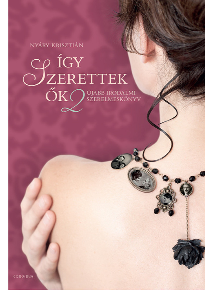 Így szerettek ők 2. - Újabb irodalmi szerelmeskönyv (ekönyv) Így szerettek ők 2. - Újabb irodalmi szerelmeskönyv (ekönyv)