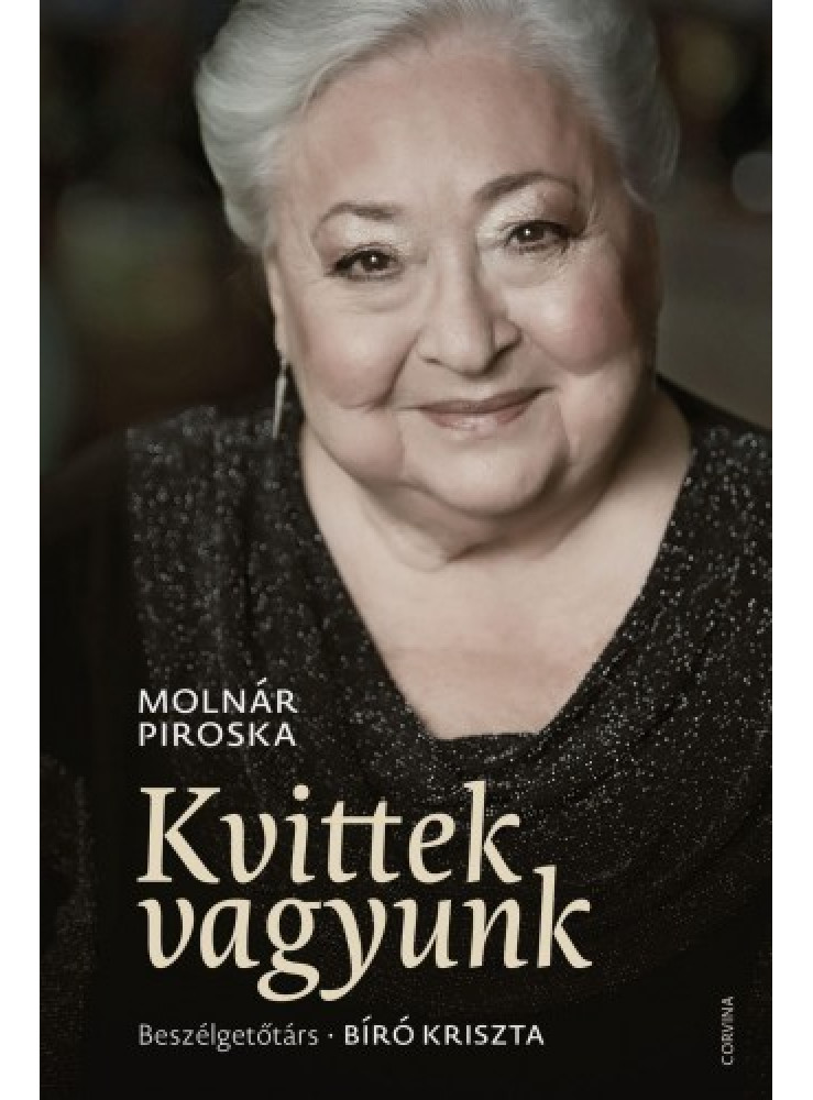 Kvittek vagyunk - Beszélgetőtárs: Bíró Kriszta (ekönyv) Kvittek vagyunk - Beszélgetőtárs: Bíró Kriszta (ekönyv)