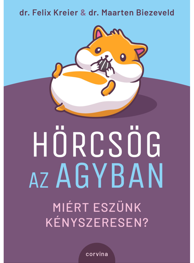 Hörcsög az agyban - Miért eszünk kényszeresen? (ekönyv) Hörcsög az agyban - Miért eszünk kényszeresen? (ekönyv)