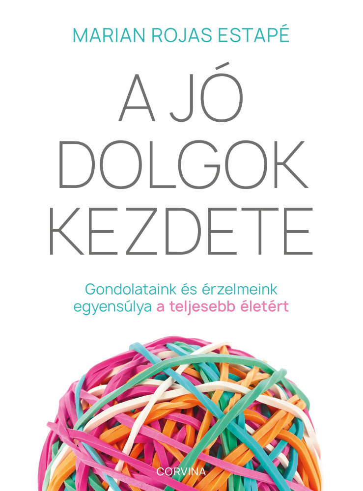 A jó dolgok kezdete - Gondolataink és érzelmeink egyensúlya a teljes életért (ekönyv) A jó dolgok kezdete - Gondolataink és érzelmeink egyensúlya a teljes életért (ekönyv)