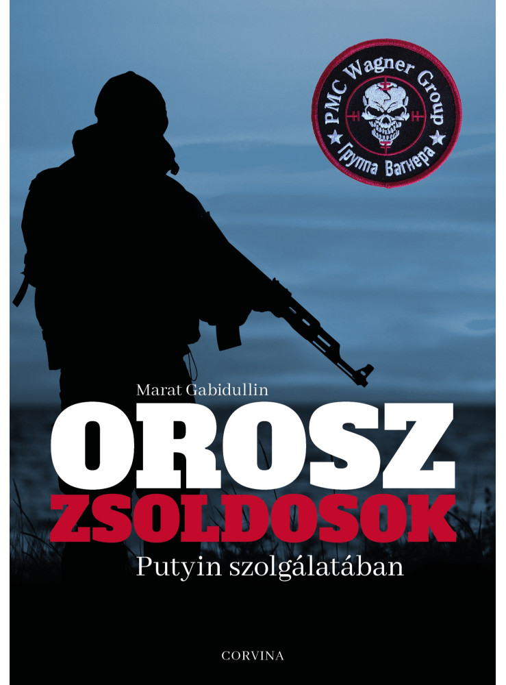 Orosz zsoldosok Putyin szolgálatában (ekönyv) Orosz zsoldosok Putyin szolgálatában (ekönyv)