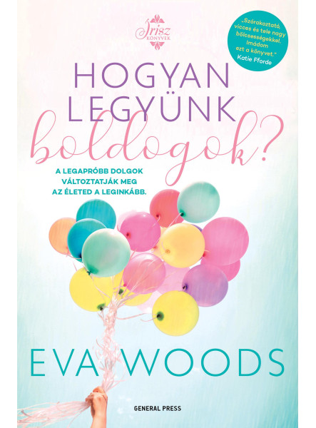 Hogyan legyünk boldogok?  - ÍRISZ KÖNYVEK Hogyan legyünk boldogok?  - ÍRISZ KÖNYVEK