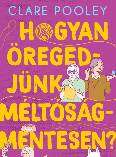 Hogyan öregedjünk méltóságmentesen? (ekönyv)