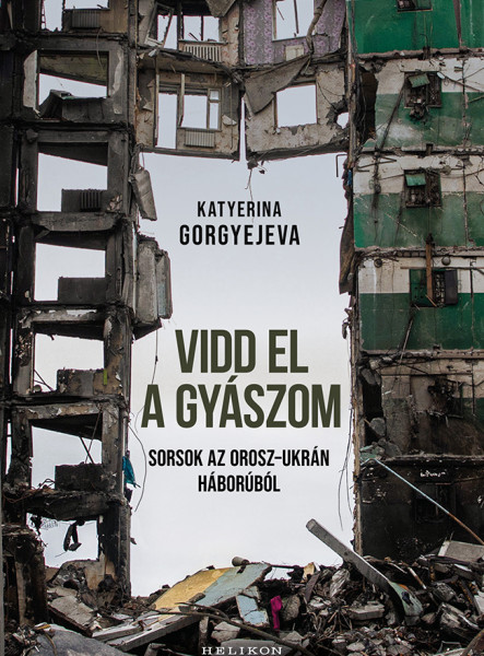 VIDD EL A GYÁSZOM - SORSOK AZ OROSZ-UKRÁN HÁBORÚBÓL