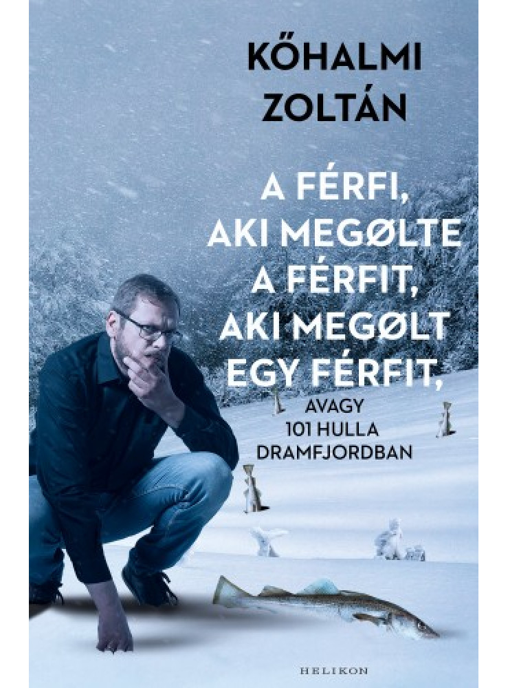 A férfi, aki megölte a férfit, aki megölt egy férfit (ekönyv) A férfi, aki megölte a férfit, aki megölt egy férfit (ekönyv)