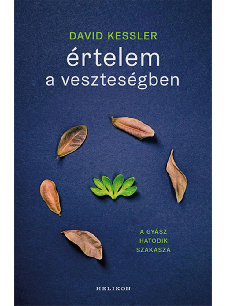 ÉRTELEM A VESZTESÉGBEN - A GYÁSZ HATODIK SZAKASZA ÉRTELEM A VESZTESÉGBEN - A GYÁSZ HATODIK SZAKASZA