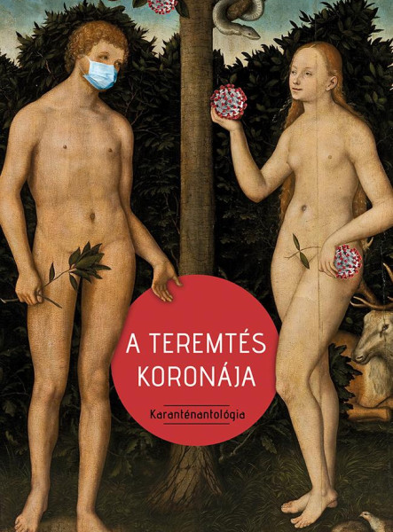 A TEREMTÉS KORONÁJA - KARANTÉNANTOLÓGIA