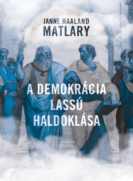 A DEMOKRÁCIA LASSÚ HALDOKLÁSA