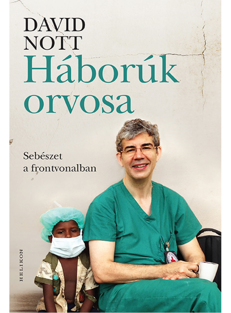 HÁBORÚK ORVOSA - SEBÉSZET A FRONTVONALBAN HÁBORÚK ORVOSA - SEBÉSZET A FRONTVONALBAN