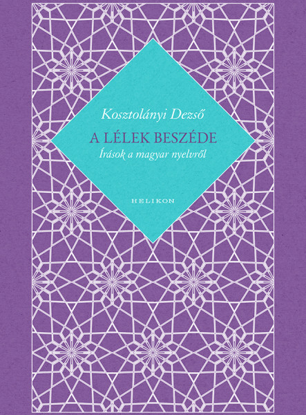 A LÉLEK BESZÉDE - ÍRÁSOK A MAGYAR NYELVRŐL