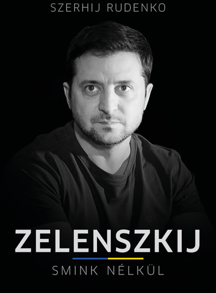 ZELENSZKIJ - SMINK NÉLKÜL