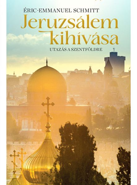 JERUZSÁLEM KIHÍVÁSA - UTAZÁS A SZENTFÖLDRE
