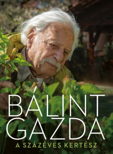 Bálint gazda, a százéves kertész (ekönyv)